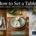 How to Set a Table: Basic, Casual, and Formal Settings Explained